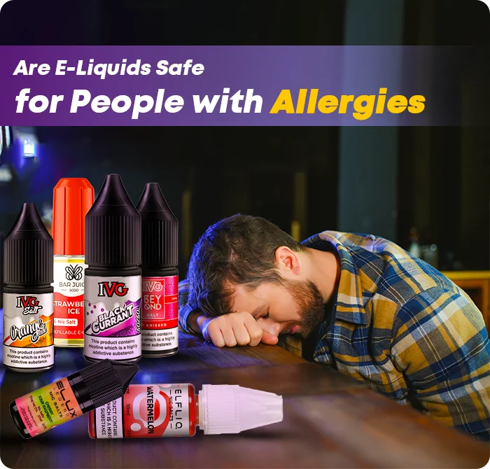 Are E-Liquids Safe for Allergy Sufferers? Find Out Here Are E-Liquids Safe for Allergy Sufferers? Find Out Here