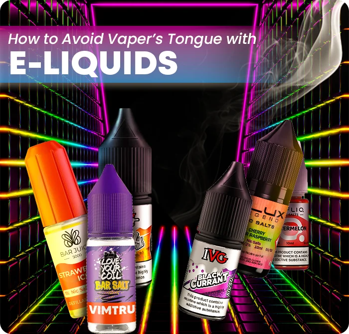 Avoid Vaper's Tongue with the Right E-Liquids Avoid Vaper's Tongue with the Right E-Liquids