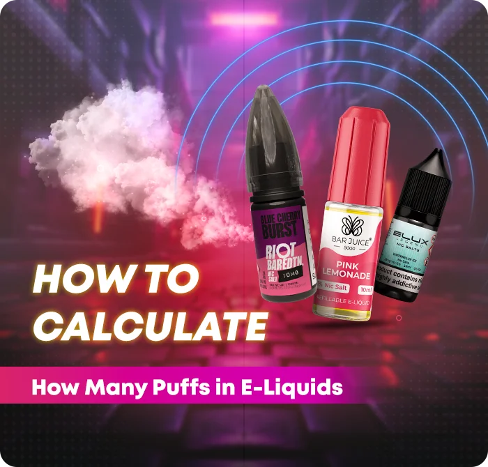 How Many Puffs in E-Liquid: Vape Calculator UK How Many Puffs in E-Liquid: Vape Calculator UK