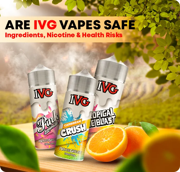 Are IVG Vapes Safe? Ingredients, Nicotine & Risks Are IVG Vapes Safe? Ingredients, Nicotine & Risks
