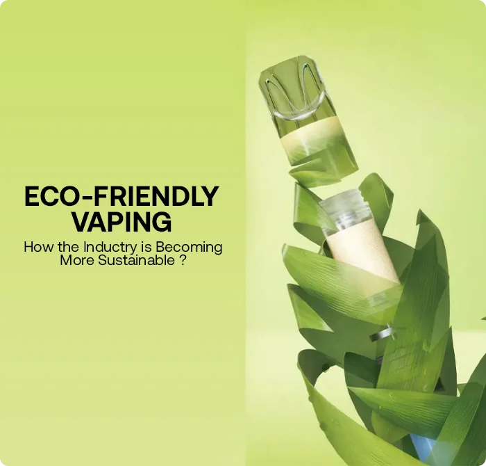 Eco-friendly Vaping: How the Industry Is Becoming More Sustainable?