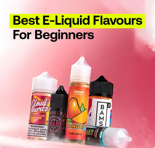 Best E-Liquid Flavours For Beginners