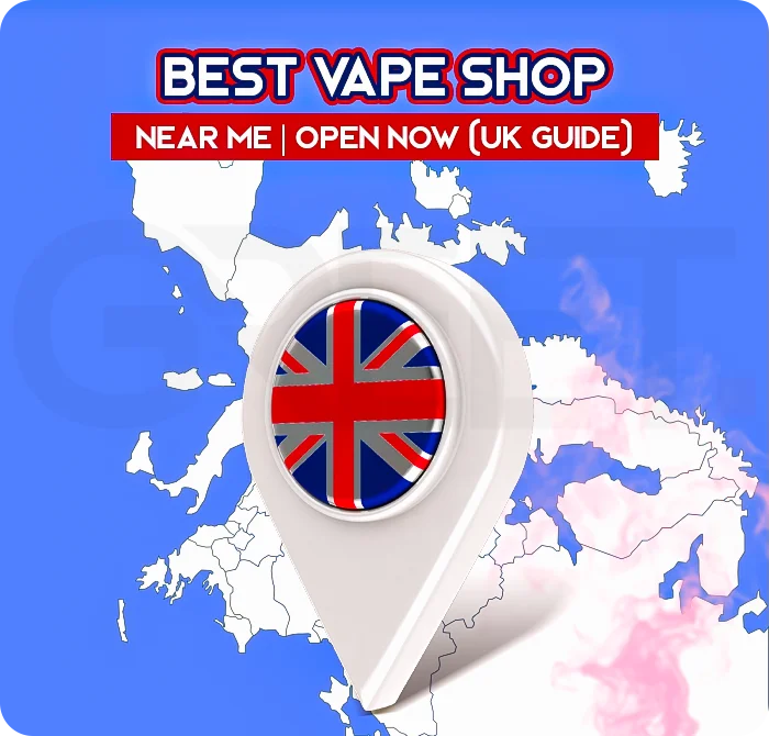Best Vape Shop Near Me | Open Now (UK Guide)