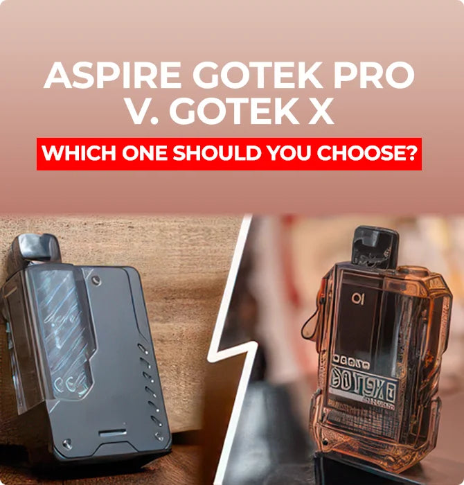 Aspire Gotek Pro v. Gotek X – Which One Should You Choose in 2025?