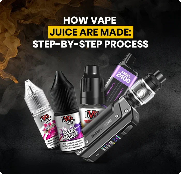 How Vape Juice Are Made: Step-by-Step Process