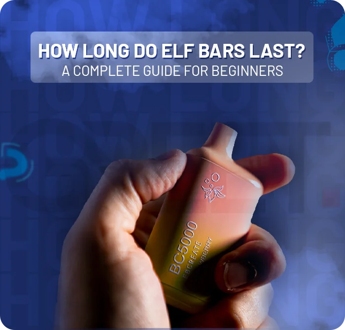 How Long Do Elf Bars Last? A Complete Guide for Beginners