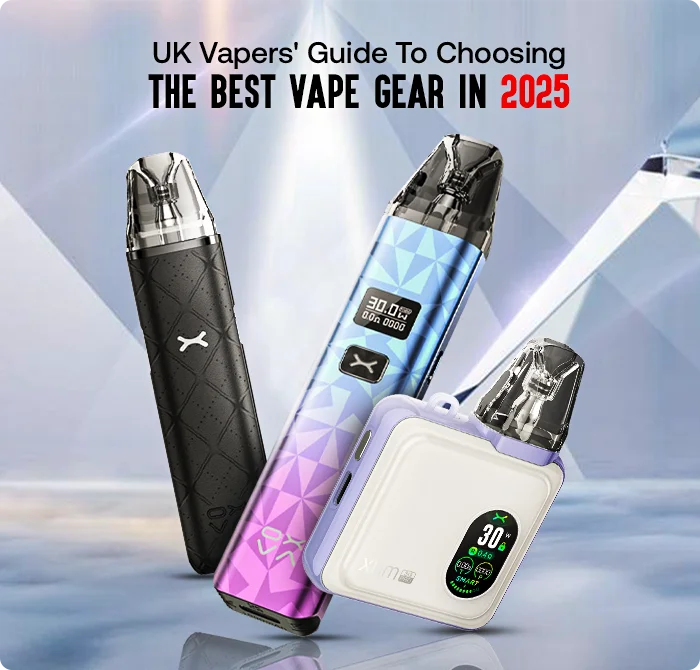 UK Vapers' Guide To Choosing The Best Vape Gear In 2025