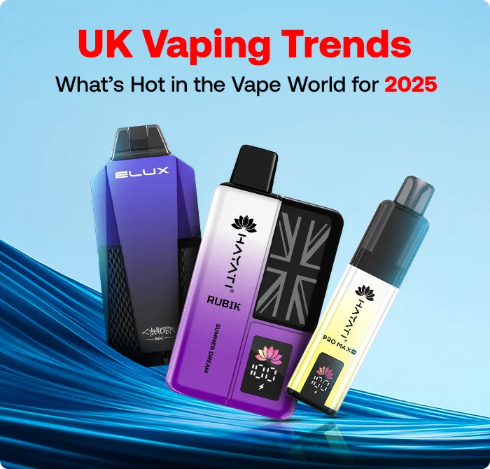UK Vaping Trends: What’s Hot in the Vape World for 2025