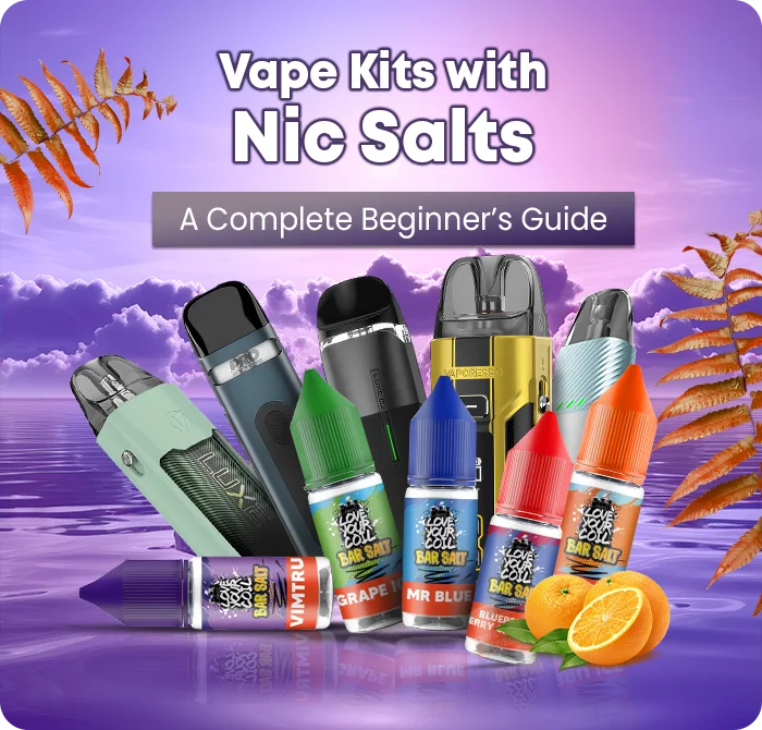Vape Kits with Nic Salts: A Complete Beginner’s Guide
