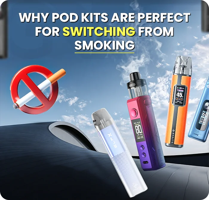 Why Pod Kits Are Ideal for Quitting Cigarettes