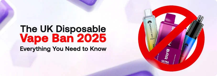 UK Vape Ban 2025: What It Means for Disposable Vapes UK Vape Ban 2025: What It Means for Disposable Vapes
