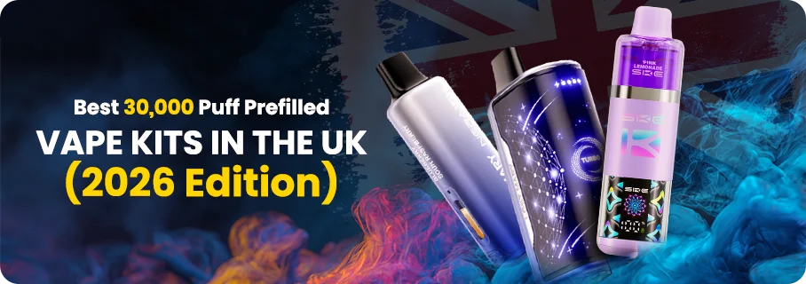 Best 30,000 Puff Prefilled Vape Kits UK 2026 Guide Best 30,000 Puff Prefilled Vape Kits UK 2026 Guide
