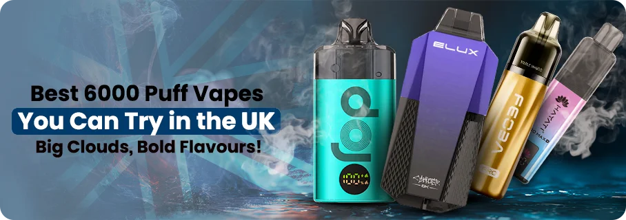 Best 6000 Puff Vapes UK Top Picks for 2026 Best 6000 Puff Vapes UK Top Picks for 2026