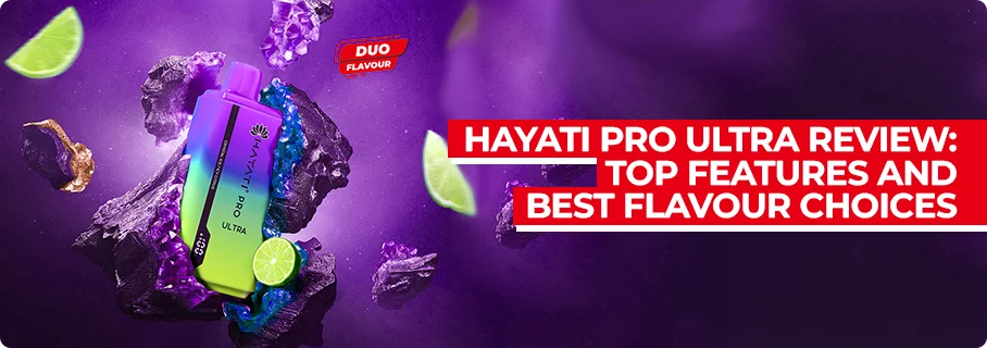 Hayati Pro Ultra Review Best Flavours & Why It Stands Out Hayati Pro Ultra Review Best Flavours & Why It Stands Out