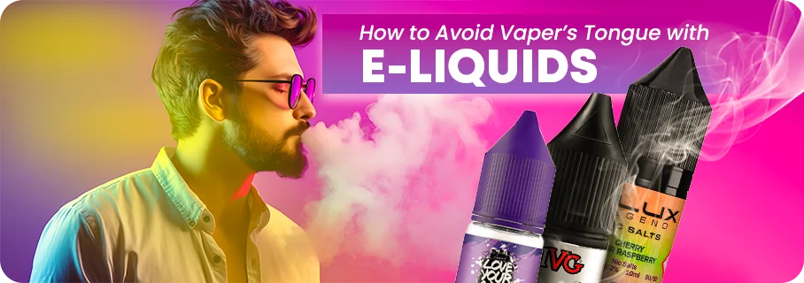 Avoid Vaper's Tongue with the Right E-Liquids Avoid Vaper's Tongue with the Right E-Liquids
