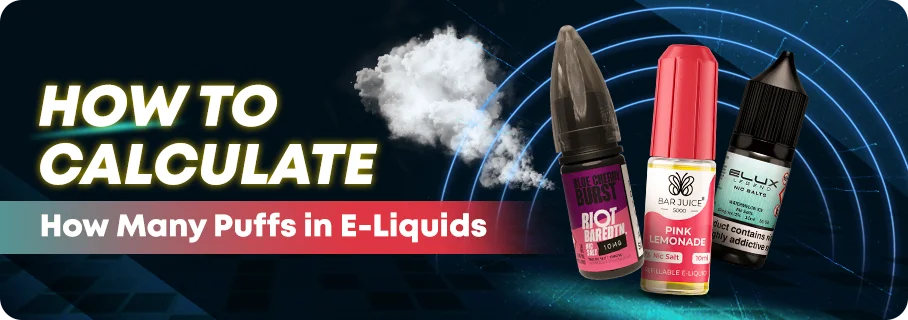 How Many Puffs in E-Liquid: Vape Calculator UK How Many Puffs in E-Liquid: Vape Calculator UK