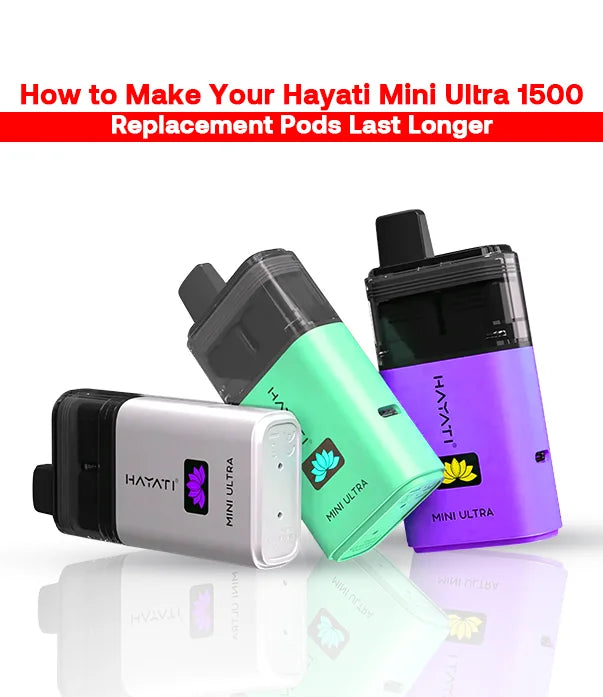 How_to_Make_Your_Hayati_Mini_Ultra_1500_Replacement_Pods_Last_Longer