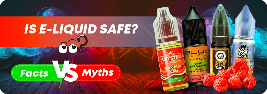Is E-Liquid Safe? Debunking Vaping Myths & Facts Is E-Liquid Safe? Debunking Vaping Myths & Facts
