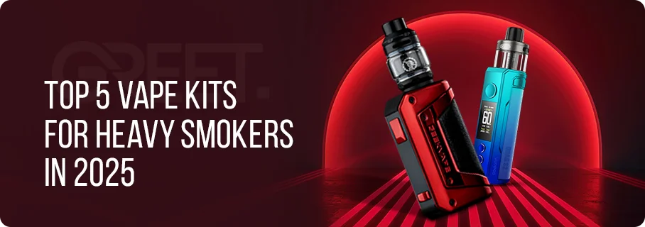 Best Vape Kits 2025 for Heavy Smokers Best Vape Kits 2025 for Heavy Smokers