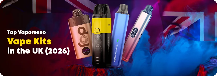 Top Vaporesso Vape Kits UK 2026 Guide Top Vaporesso Vape Kits UK 2026 Guide