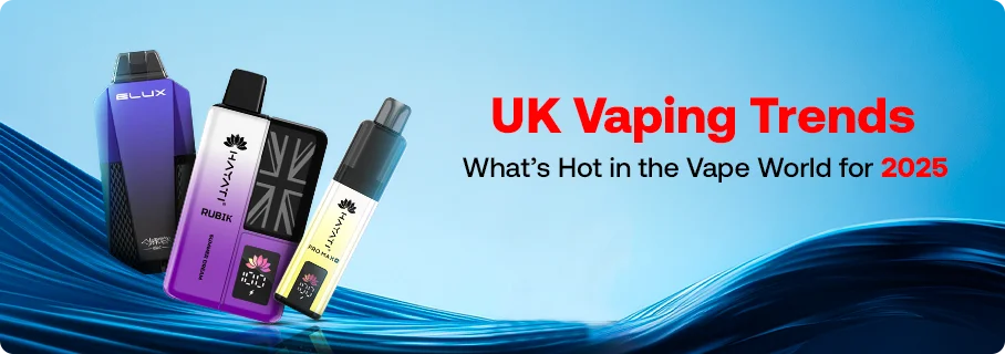 Explore the UK's Vape Scene in 2025 Explore the UK's Vape Scene in 2025