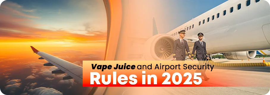 Vape Juice Travel Rules for Airports in 2025 Vape Juice Travel Rules for Airports in 2025