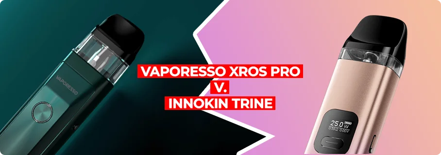 Vaporesso Xros Pro vs Innokin Trine Kit Vaporesso Xros Pro vs Innokin Trine Kit