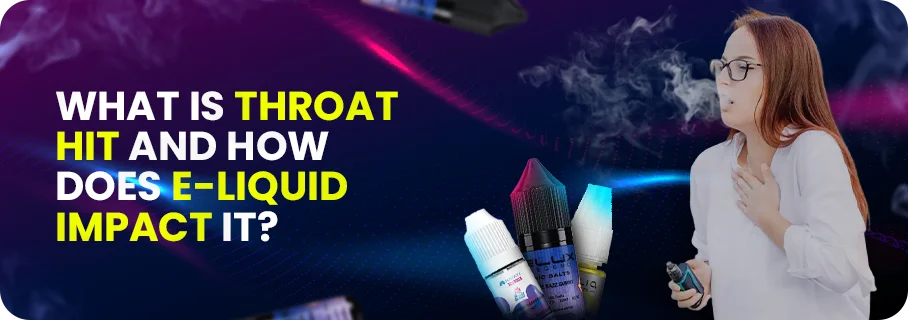 Understanding Throat Hit and Its Connection to E-Liquid Understanding Throat Hit and Its Connection to E-Liquid